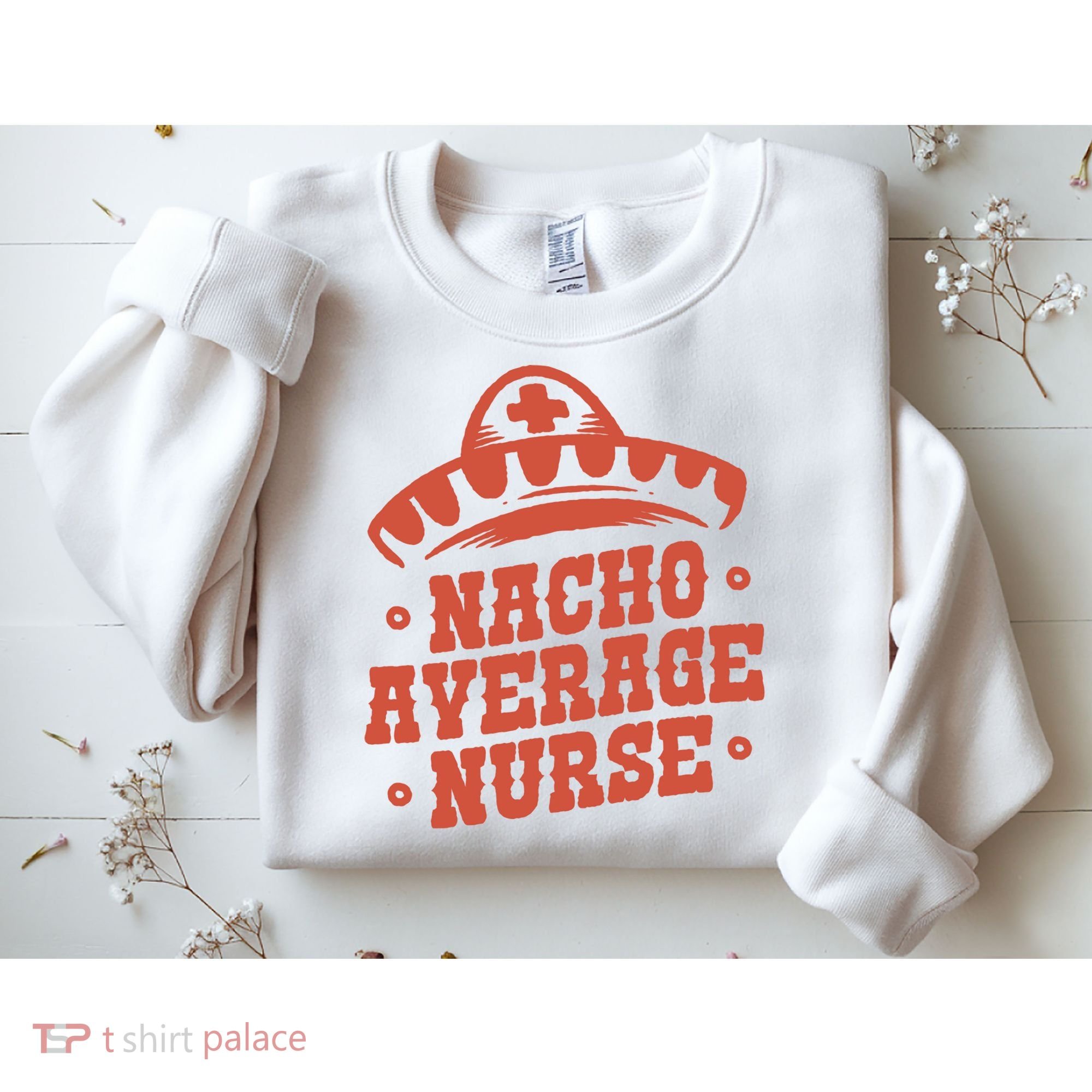 Nacho Average Nurse Cute Gift Sweatshirt