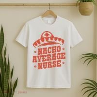 Nacho Average Nurse Cute Gift T-Shirt thumb 2
