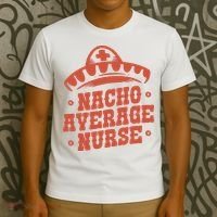 Nacho Average Nurse Cute Gift T-Shirt thumb 3