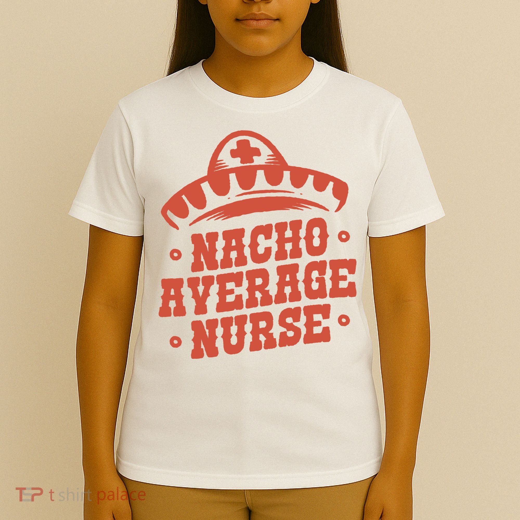 Nacho Average Nurse Cute Gift T-Shirt