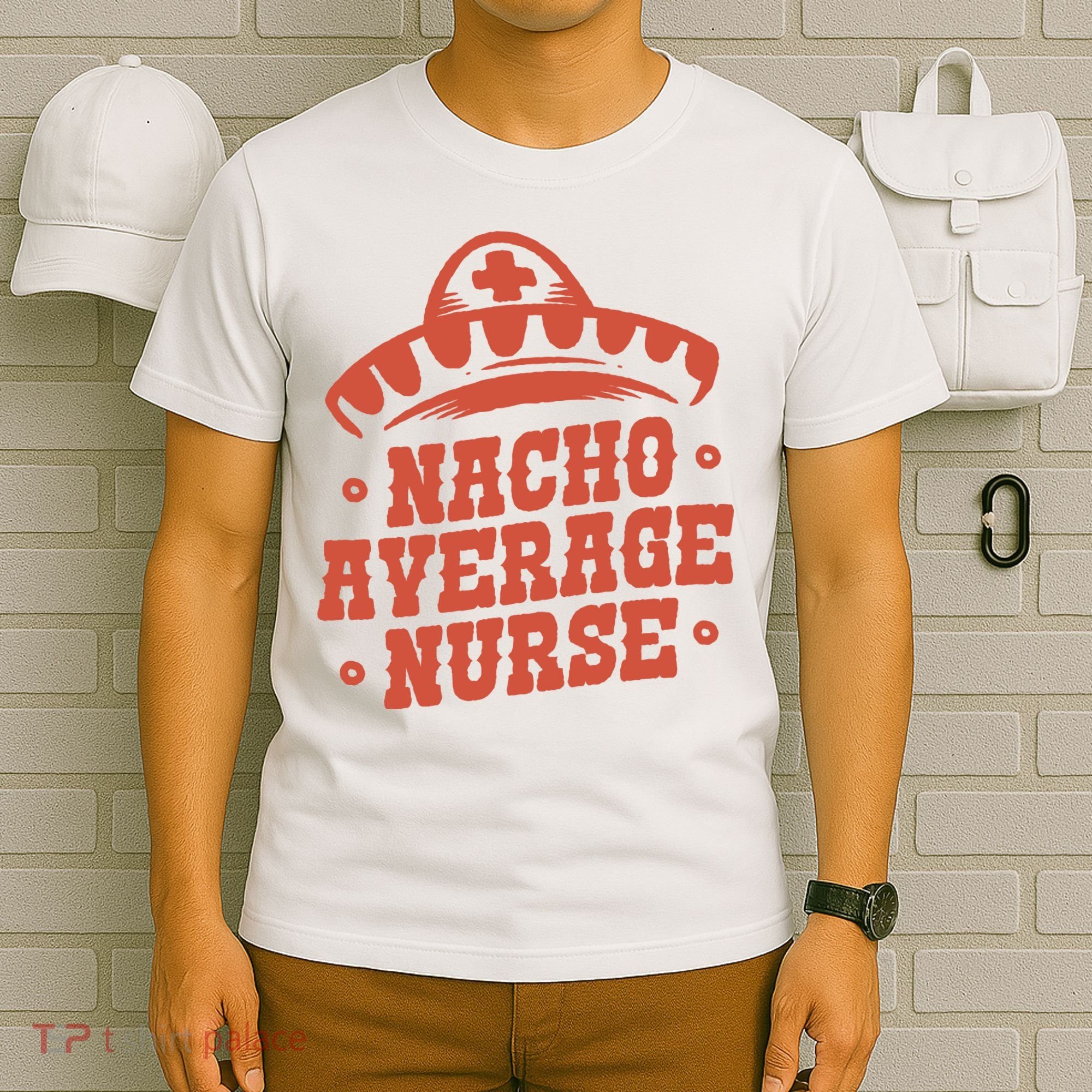 Nacho Average Nurse Cute Gift T-Shirt