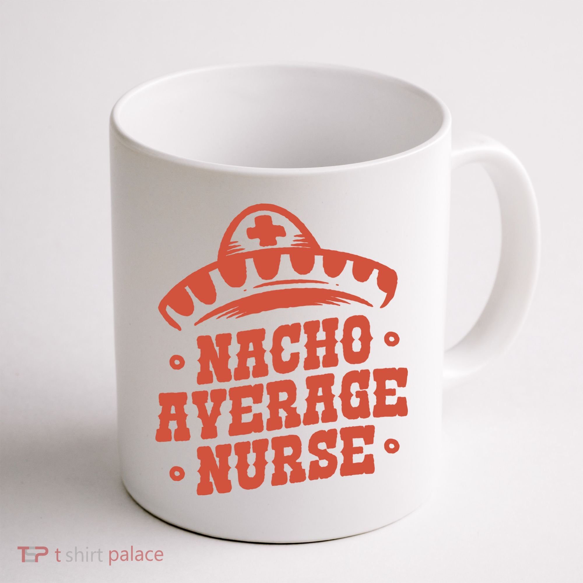 Nacho Average Nurse Cute Gift Coffee Mug