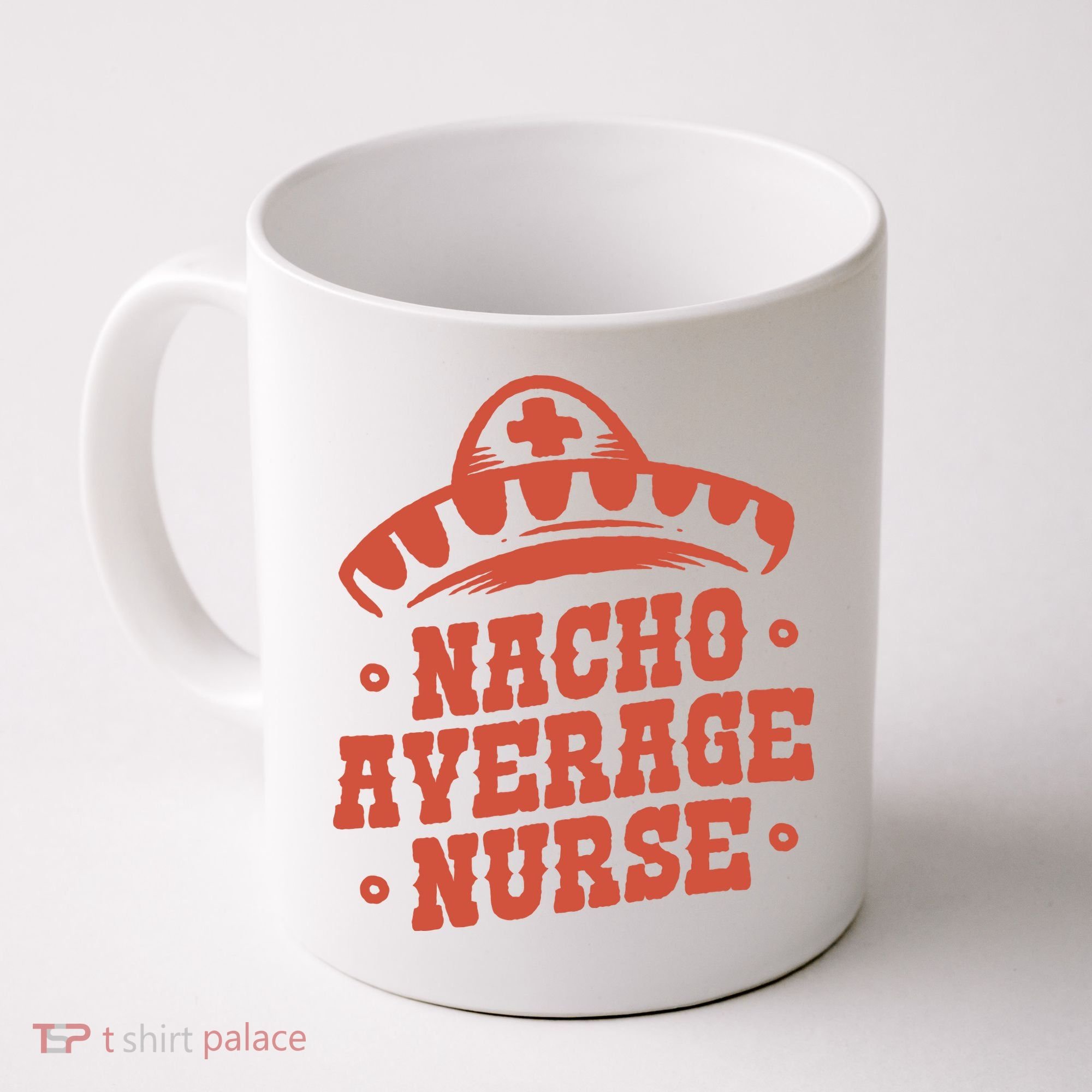Nacho Average Nurse Cute Gift Coffee Mug