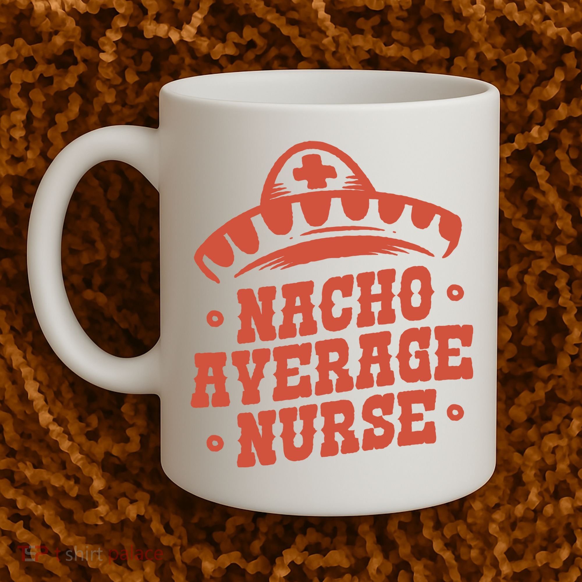 Nacho Average Nurse Cute Gift Coffee Mug