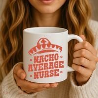Nacho Average Nurse Cute Gift Coffee Mug thumb 3