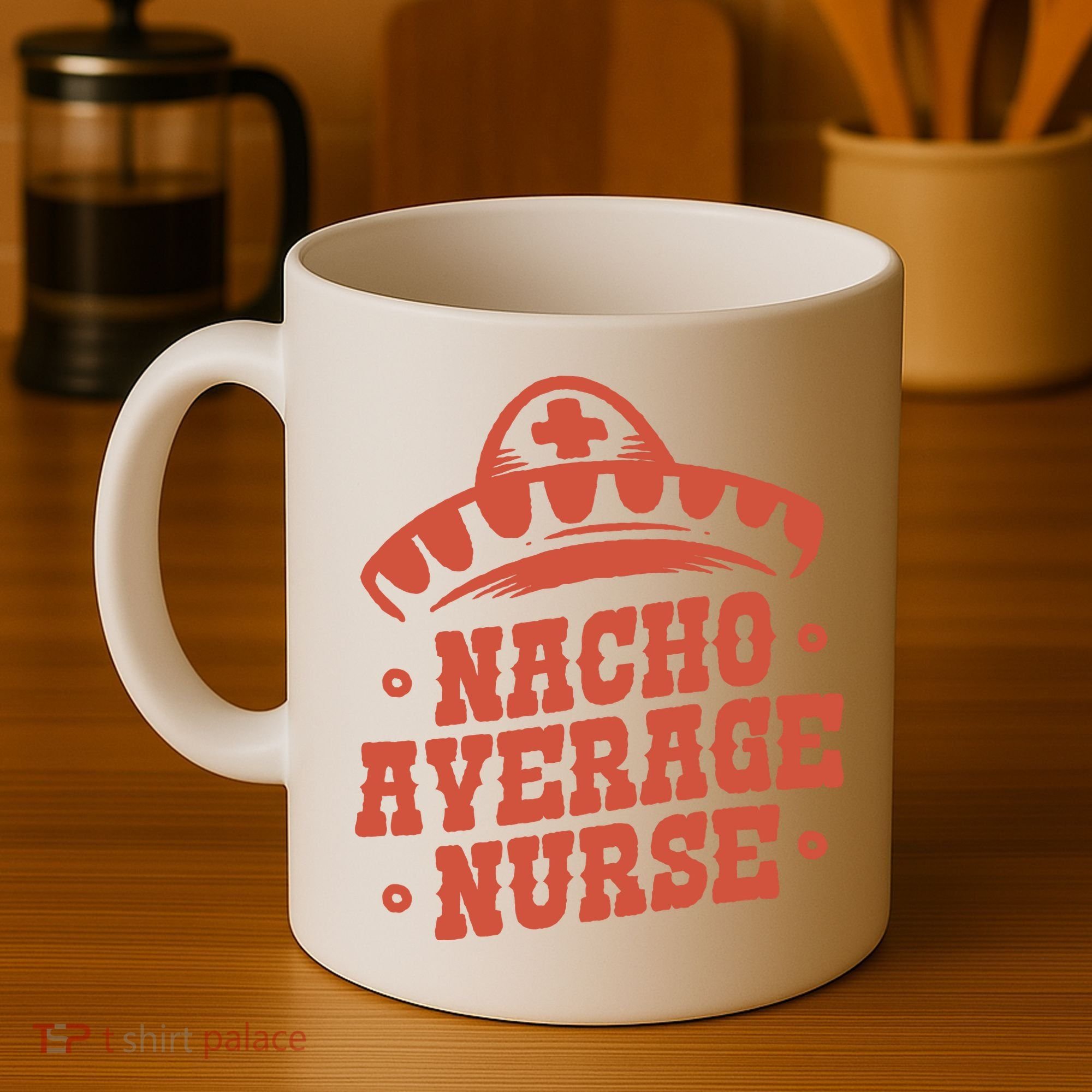 Nacho Average Nurse Cute Gift Coffee Mug
