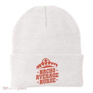 Nacho Average Nurse Cute Gift Beanie