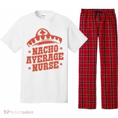 Nacho Average Nurse Cute Gift Pajama Set