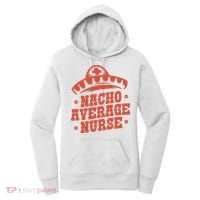 Nacho Average Nurse Cute Gift Women's Hoodie thumb 0