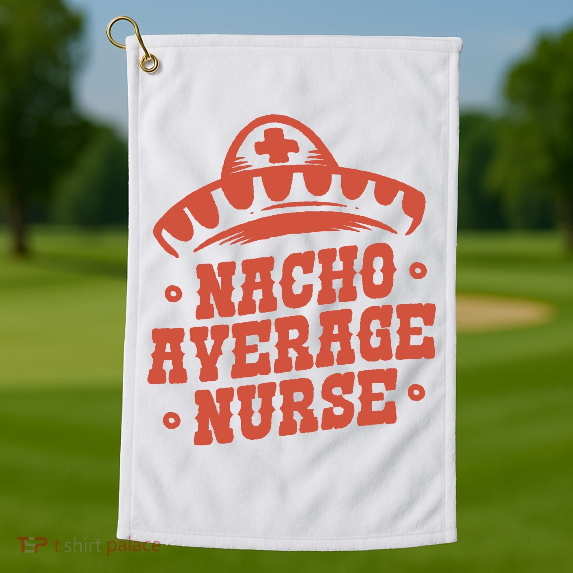 Nacho Average Nurse Cute Gift Golf Towel