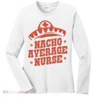 Nacho Average Nurse Cute Gift Women's Long Sleeve Shirt thumb 0