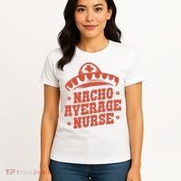 Nacho Average Nurse Cute Gift Women's T-Shirt thumb 4