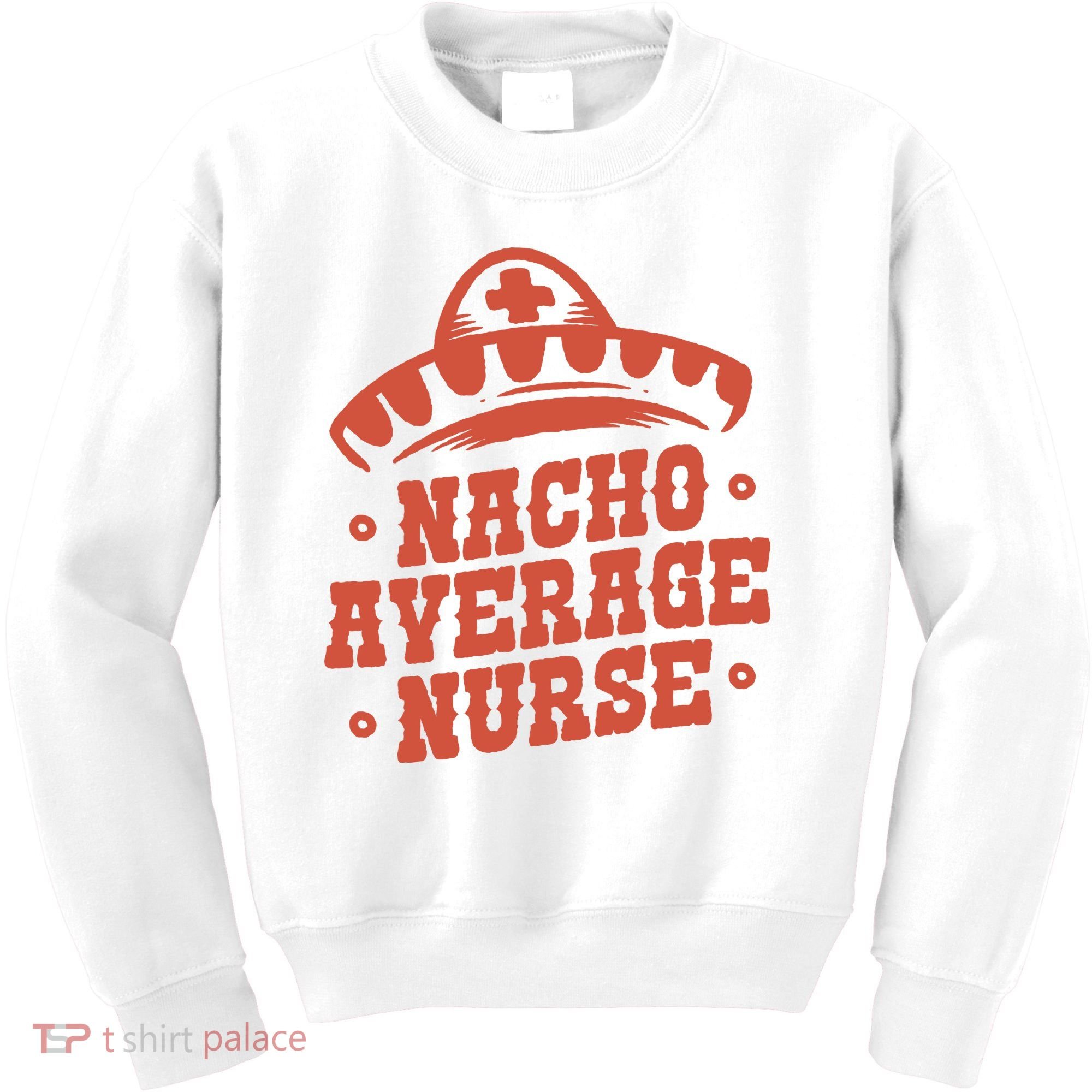 Nacho Average Nurse Cute Gift Kids Sweatshirt