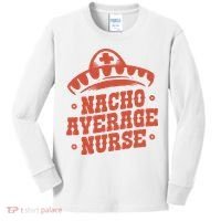 Nacho Average Nurse Cute Gift Kids Long Sleeve Shirt thumb 0