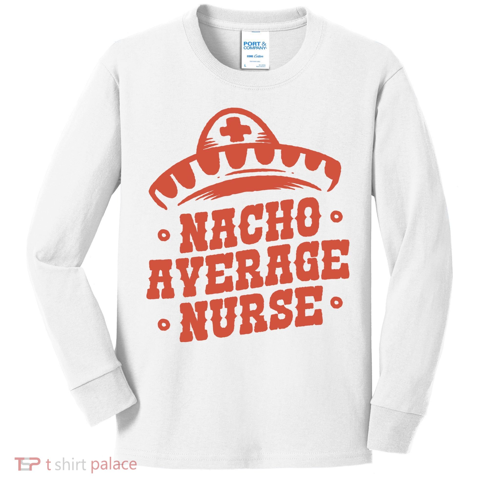 Nacho Average Nurse Cute Gift Kids Long Sleeve Shirt