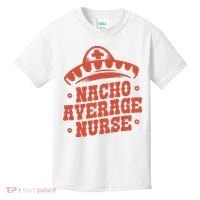 Nacho Average Nurse Cute Gift Kids T-Shirt thumb 0