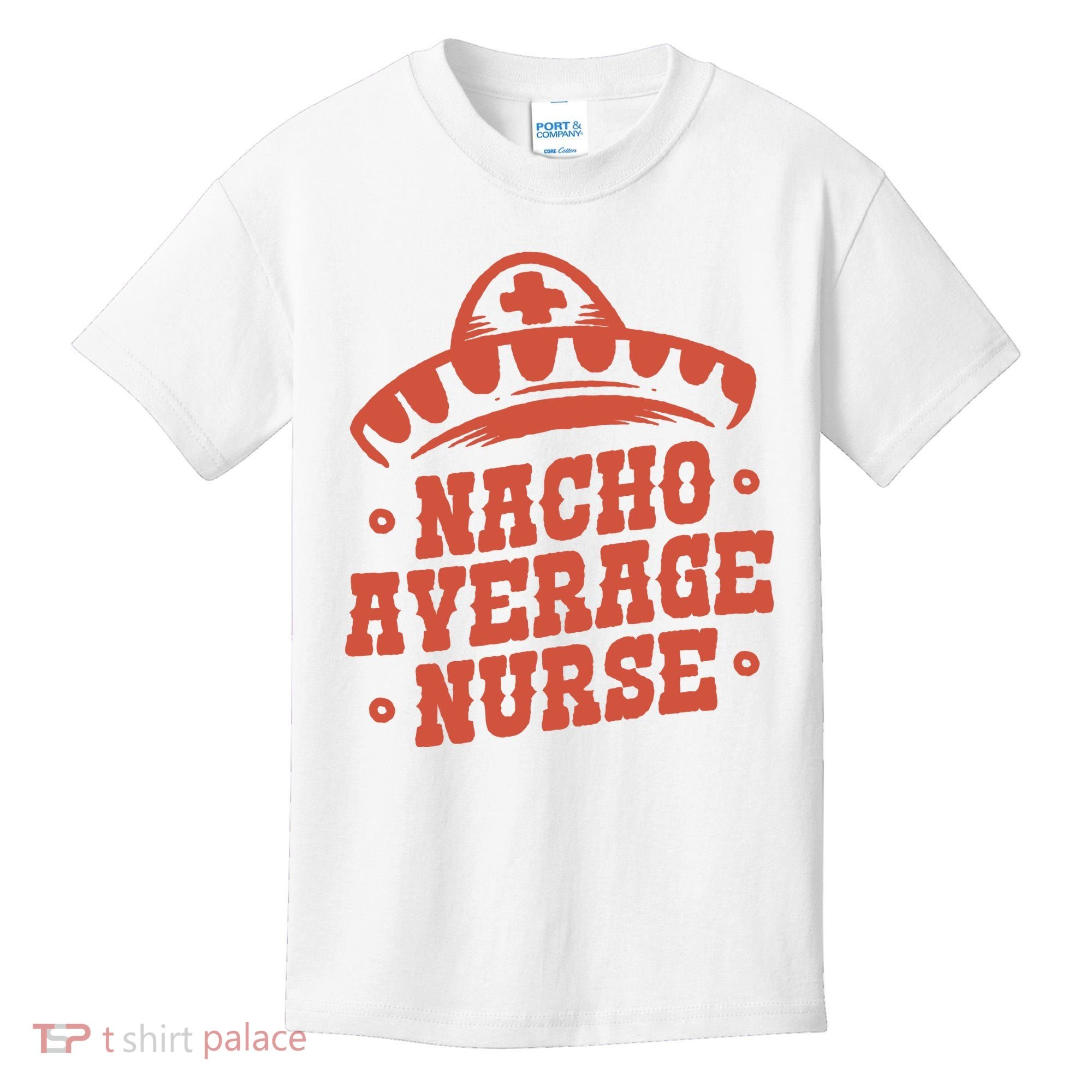 Nacho Average Nurse Cute Gift Kids T-Shirt