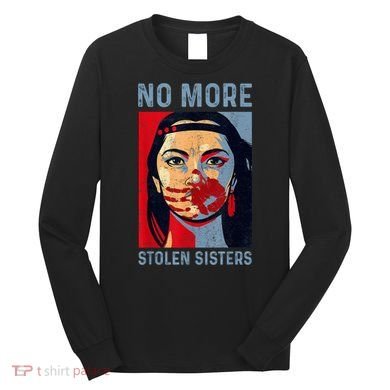 Native American No More Stolen Sisters Long Sleeve Shirt