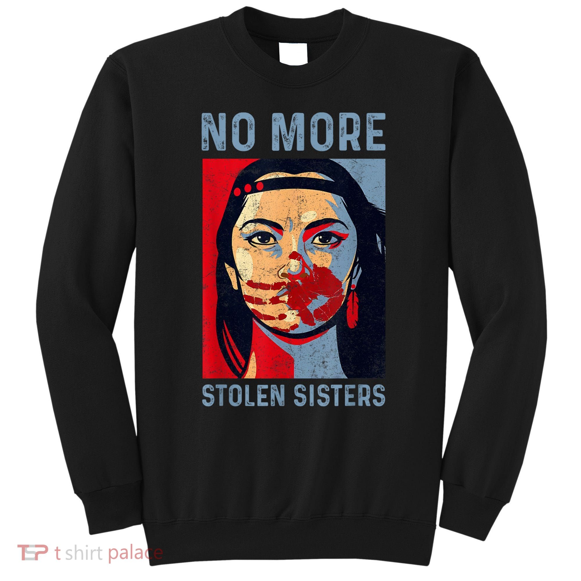 Native American No More Stolen Sisters Sweatshirt