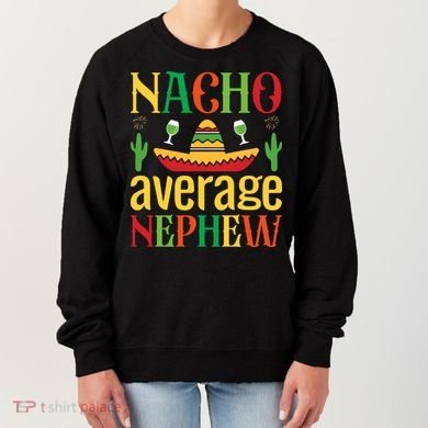 Nacho Average Nephew Women's Sweatshirt