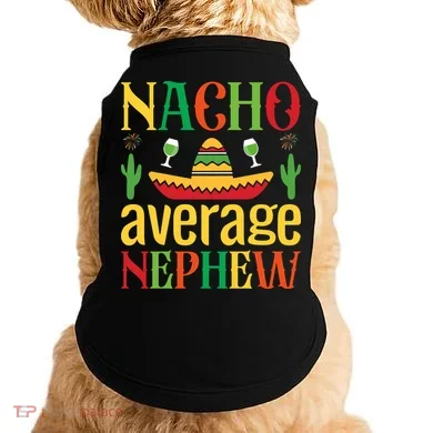 Nacho Average Nephew Doggie Tank