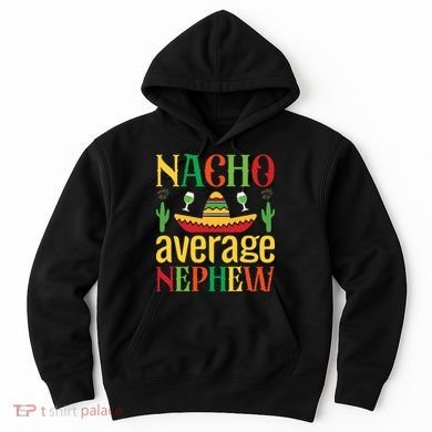 Nacho Average Nephew Hoodie