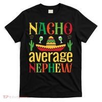 Nacho Average Nephew T-Shirt thumb 0