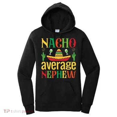 Nacho Average Nephew Women's Hoodie