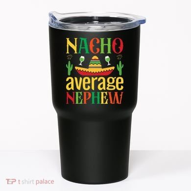 Nacho Average Nephew Tumbler