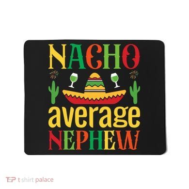 Nacho Average Nephew Mousepad