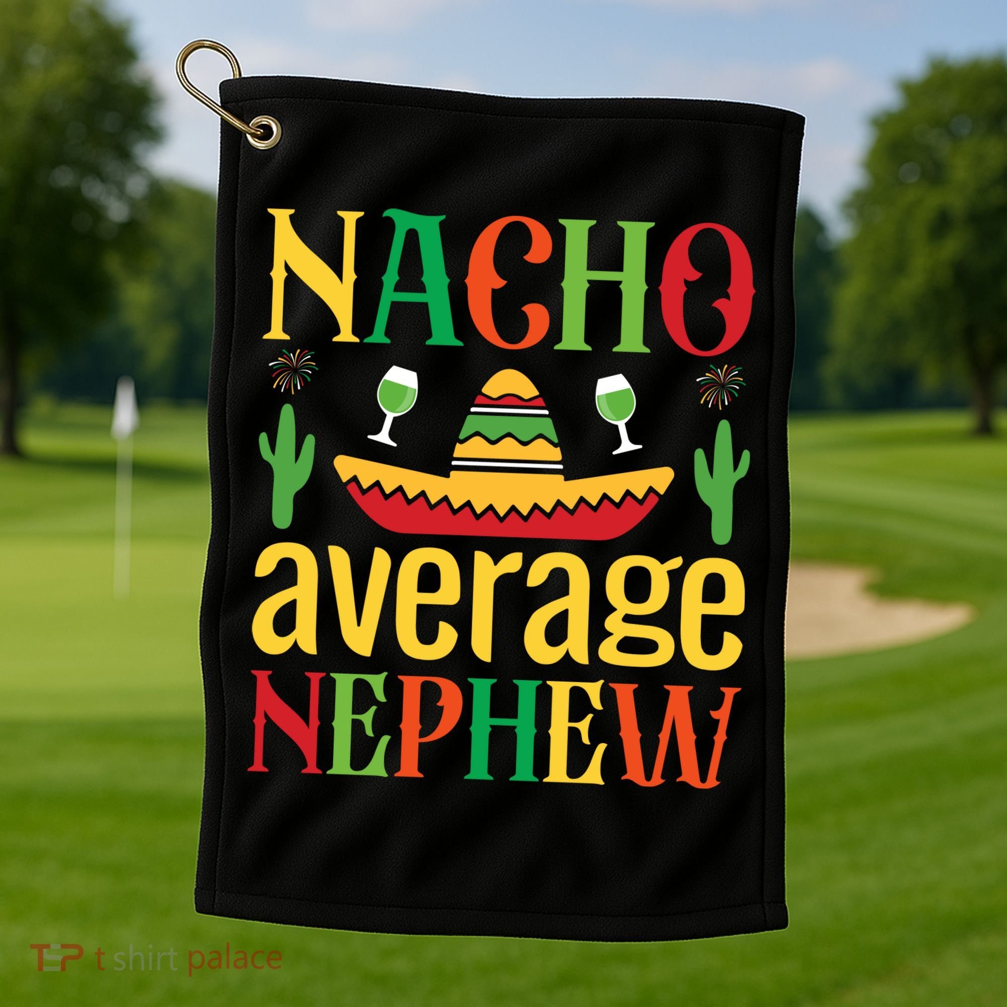Nacho Average Nephew Golf Towel