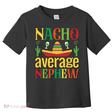 Nacho Average Nephew Toddler T-Shirt