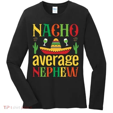 Nacho Average Nephew Women's Long Sleeve Shirt