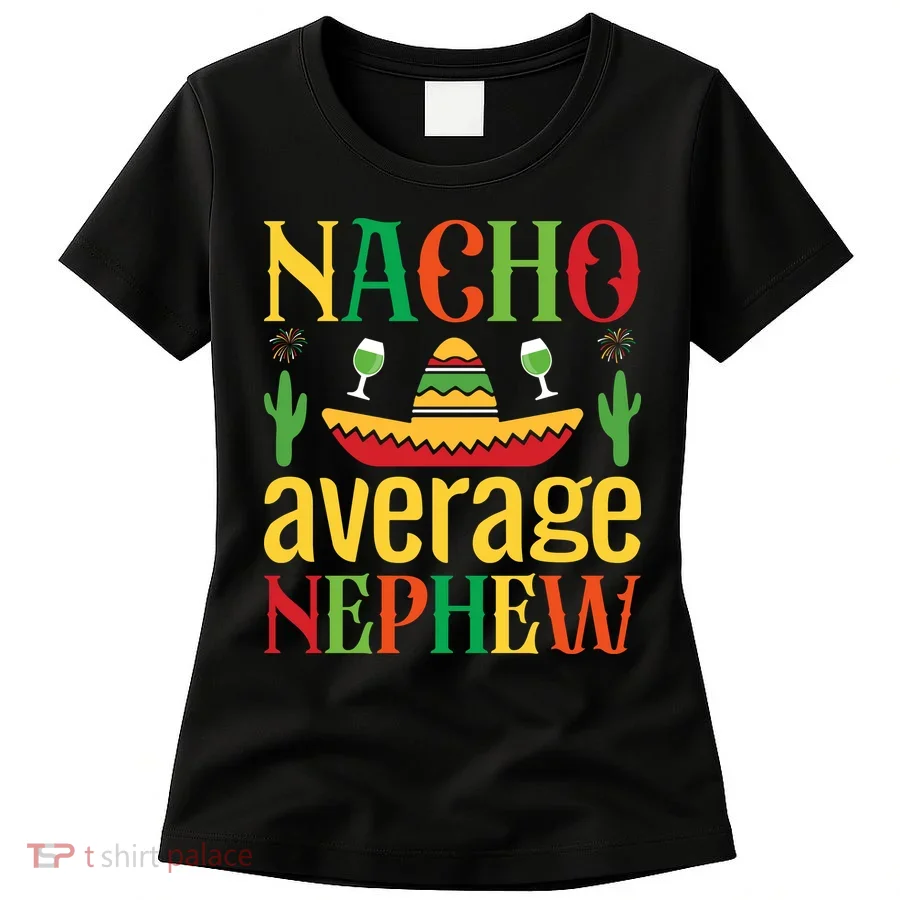 Nacho Average Nephew Women's T-Shirt