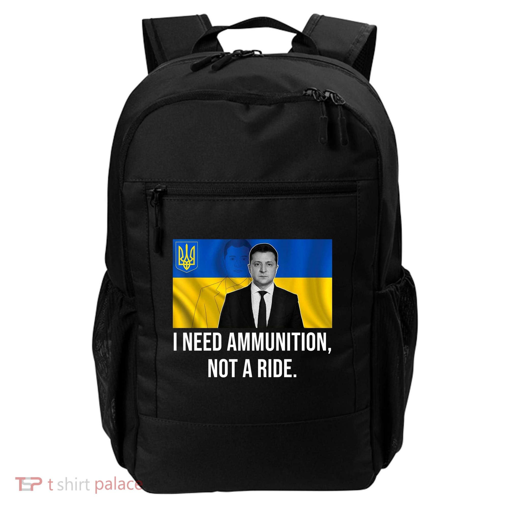 Need Ammunition Not A Ride Ukraine President Backpack
