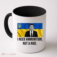 Need Ammunition Not A Ride Ukraine President Coffee Mug thumb 0