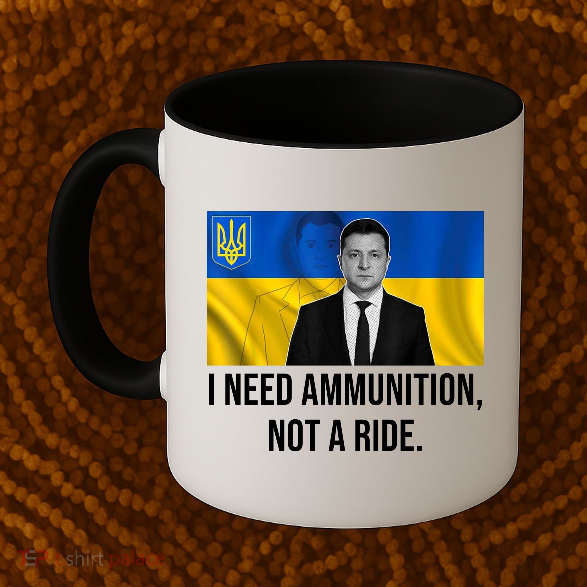 Need Ammunition Not A Ride Ukraine President Coffee Mug