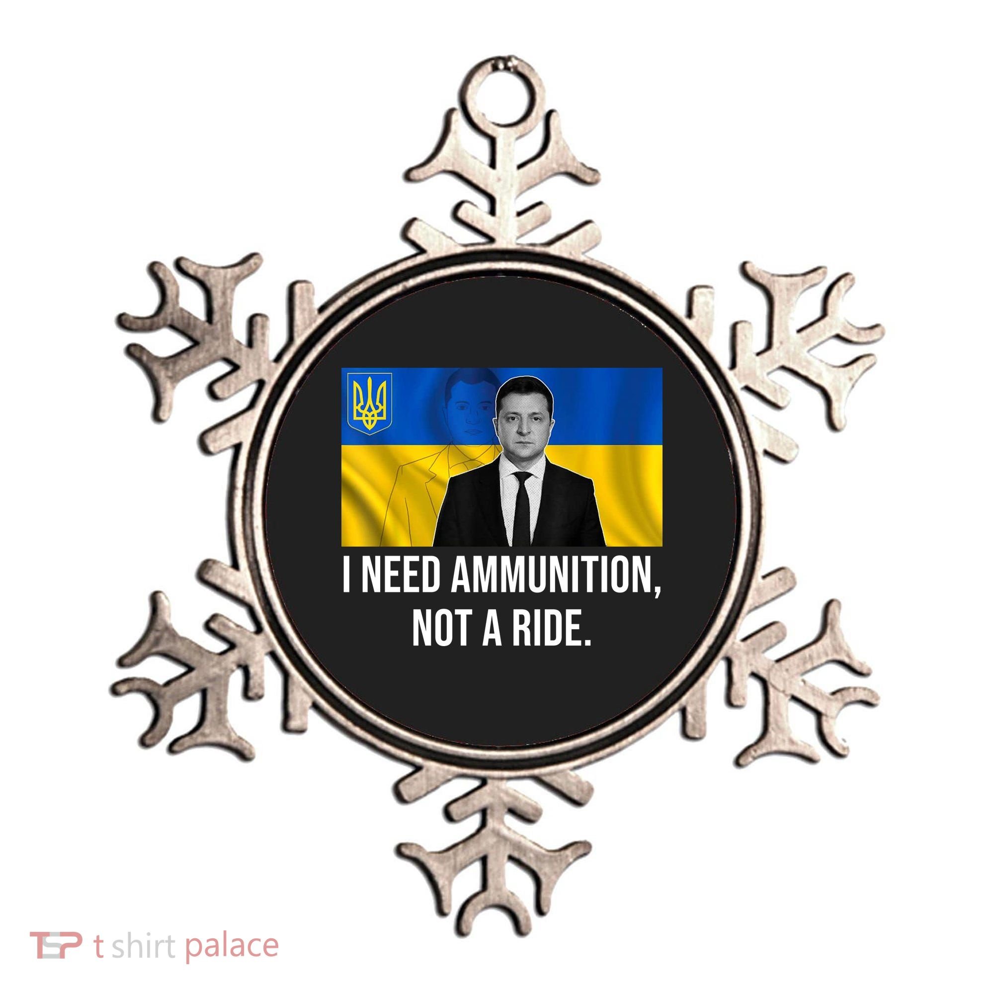 Need Ammunition Not A Ride Ukraine President Ornament