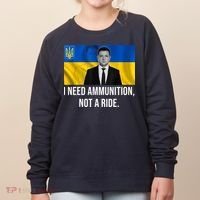 Need Ammunition Not A Ride Ukraine President Women's Sweatshirt thumb 0