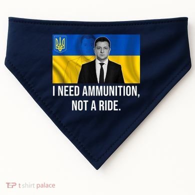 Need Ammunition Not A Ride Ukraine President USA-Made Doggie Bandana