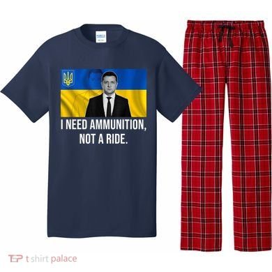 Need Ammunition Not A Ride Ukraine President Pajama Set