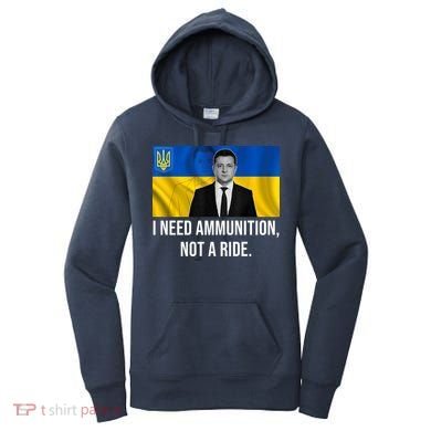 Need Ammunition Not A Ride Ukraine President Women's Hoodie