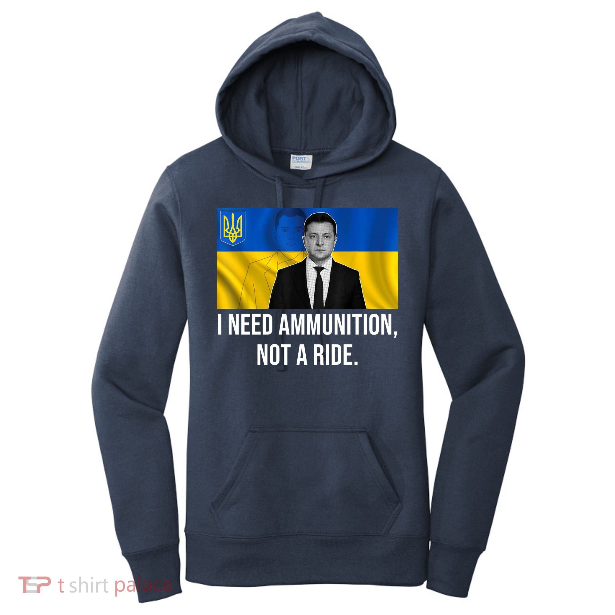 Need Ammunition Not A Ride Ukraine President Women's Hoodie
