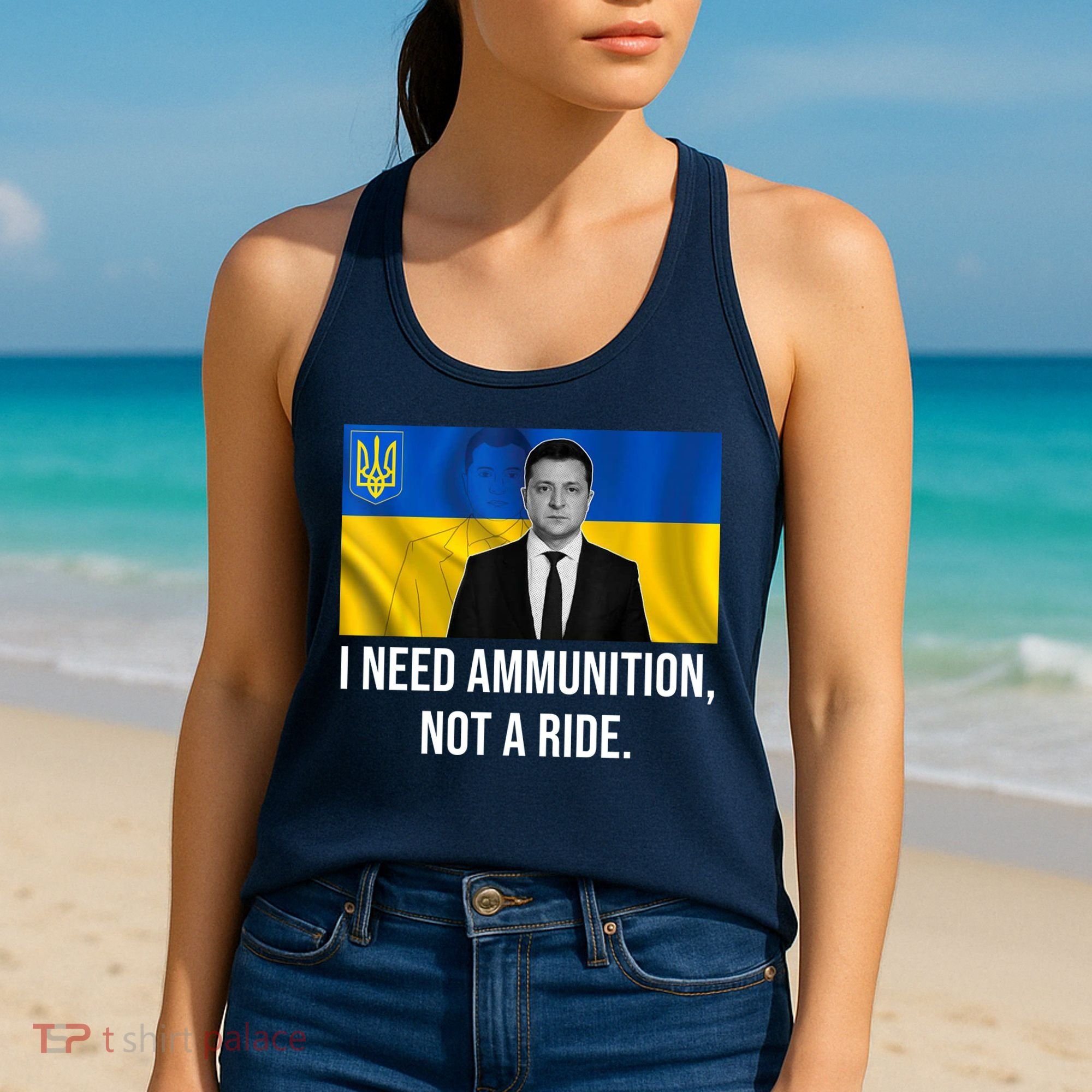 Need Ammunition Not A Ride Ukraine President Women's Tank Top
