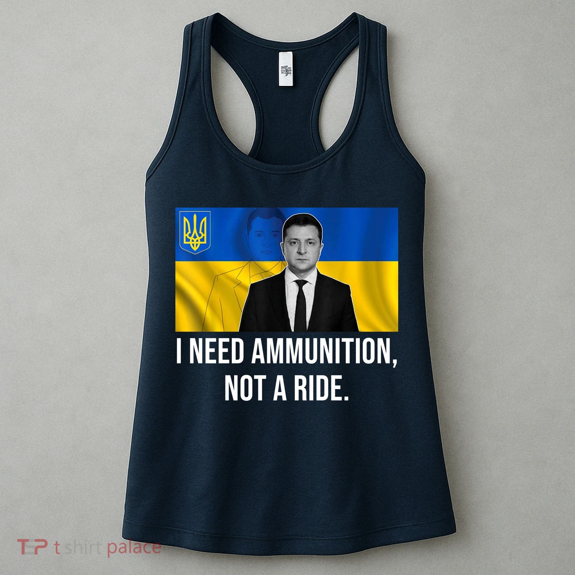 Need Ammunition Not A Ride Ukraine President Women's Tank Top