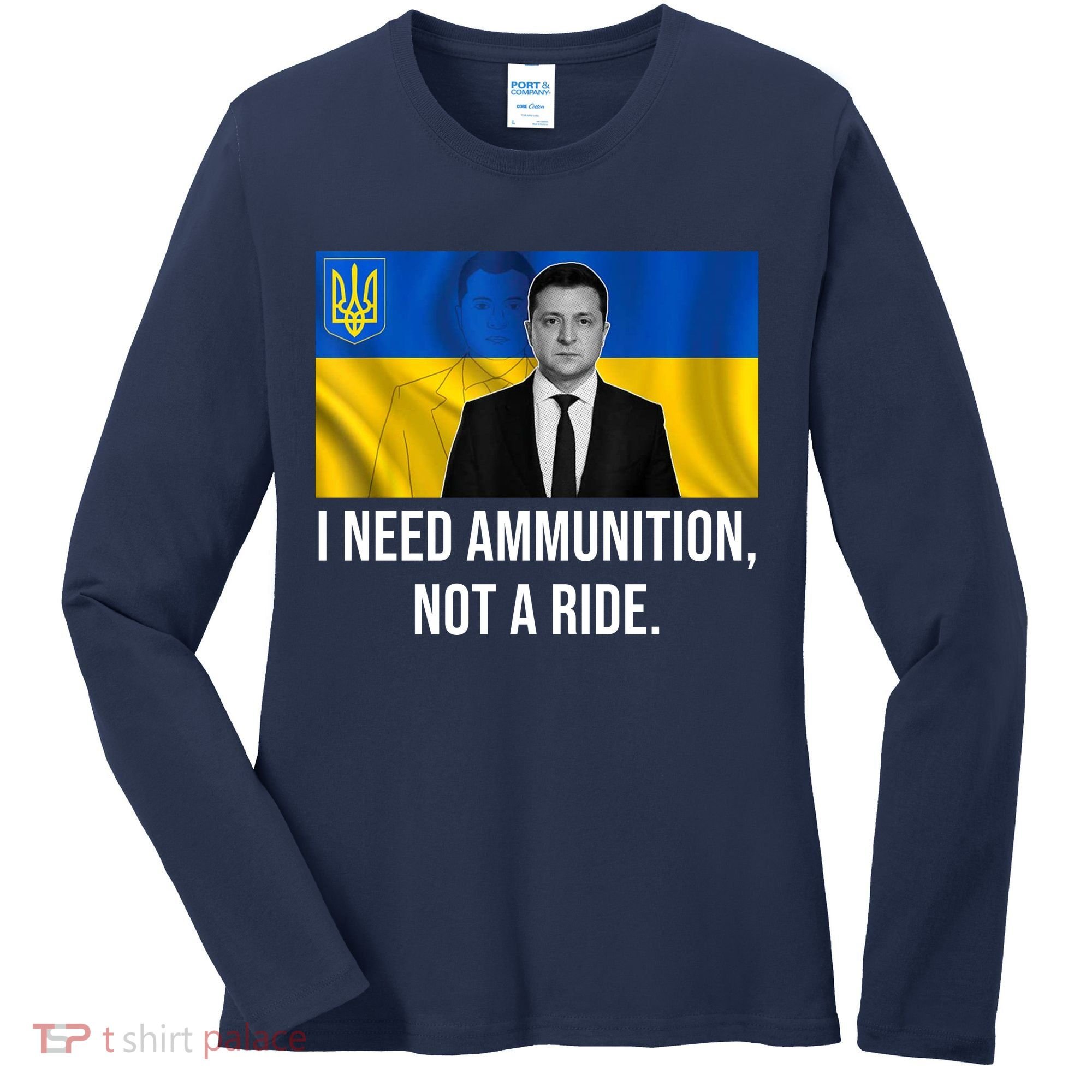 Need Ammunition Not A Ride Ukraine President Women's Long Sleeve Shirt