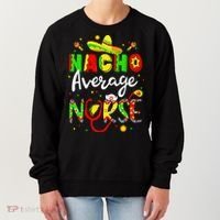 Nacho Average Nurse Cinco De Mayo Fiesta Mexican Nursing Women's Sweatshirt thumb 0