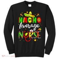 Nacho Average Nurse Cinco De Mayo Fiesta Mexican Nursing Sweatshirt thumb 0