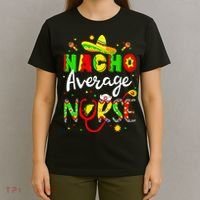 Nacho Average Nurse Cinco De Mayo Fiesta Mexican Nursing T-Shirt thumb 4