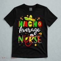 Nacho Average Nurse Cinco De Mayo Fiesta Mexican Nursing T-Shirt thumb 5